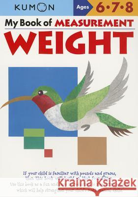 My Book of Measurement: Weight Kumon Publishing 9781935800675 Kumon Publishing North America