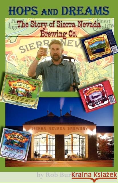 Hops and Dreams: The Story of Sierra Nevada Brewing Co. Burton, Robert Stacey 9781935807018 Heidelberg Graphics