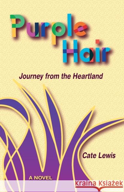 Purple Hair: Journey from the Heartland Cate Lewis 9781935807568 Stansbury Publishing