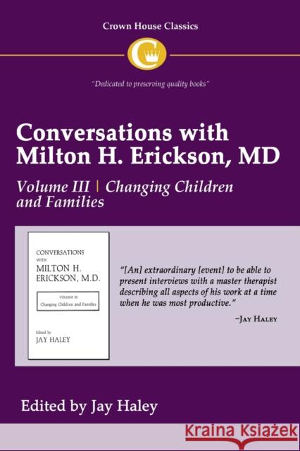 Conversations with Milton H. Erickson MD Vol 3: Volume III, Changing Children and Families Haley, Jay 9781935810162 Crown House Publishing