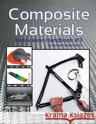 Composite Materials: Fabrication Handbook #3 John Wanberg 9781935828662 Wolfgang Publications