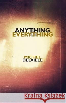 Anything & Everything Michel Delville Gian Lombardo 9781935835196