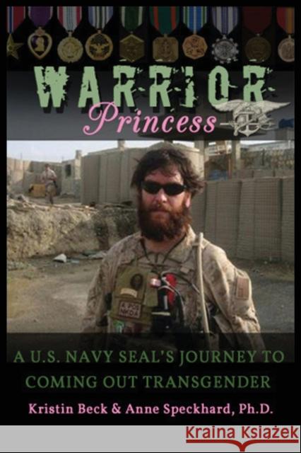 Warrior Princess: A U.S. Navy Seal's Journey to Coming Out Transgender Beck, Kirstin 9781935866435 Advances Press
