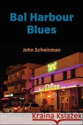 Bal Harbour Blues John Scheinman 9781935874416 Lost Valley Press