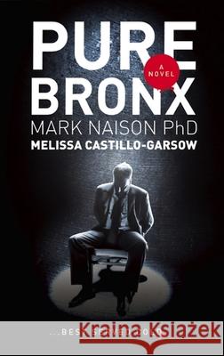 Pure Bronx Mark Naison Melissa Castillo-Garsow 9781935883418 Augustus Publishing, Inc.