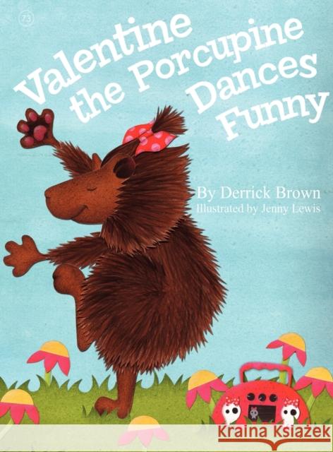 Valentine the Porcupine Dances Funny Derrick Brown Jenn Lewis 9781935904182