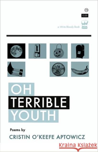 Oh, Terrible Youth Cristin O'Keefe Aptowicz 9781935904663