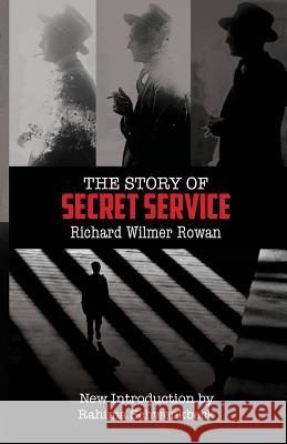 The Story of Secret Service Richard Wilmer Rowan Rahima Schwenkbeck 9781935907473 Westphalia Press