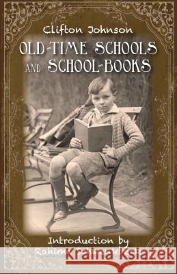 Old Time Schools and School Books Clifton Johnson Rahima Schwenkbeck 9781935907480 Westphalia Press