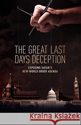 The Great Last Days Deception J. B. Hixson 9781935909484 Lucid Books