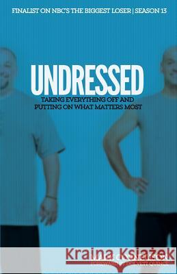 Undressed: Taking Everything Off and Putting on What Matters Most Cornelison Mark, Mark Cornelison 9781935909927