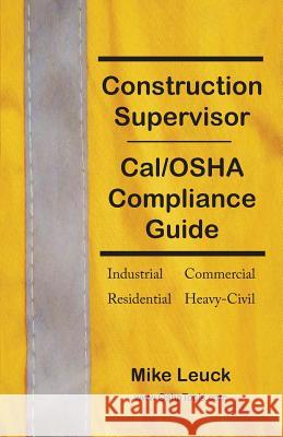 Construction Supervisor Cal/OSHA Compliance Guide Mike Leuck 9781935914327 River Sanctuary Publishing