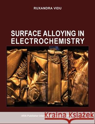 Surface Alloying in Electrochemistry Ruxandra Vidu 9781935924296 American Romanian Academy of Arts and Science