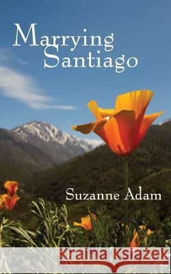 Marrying Santiago Suzanne Adam 9781935925538 Peace Corps Writers