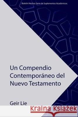 Un Compendio Contempor?neo del Nuevo Testamento Miguel Alvarez Geir Lie Daniel Orlando Alvarez 9781935931867