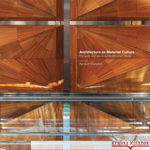 Architecture as Material Culture: The Work of Francis-Jones Morehen Thrp Francis-Jones, Richard 9781935935148