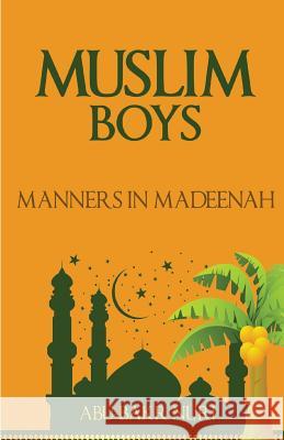 Muslim Boys-Manners in Madeenah Abu-Bakr Nuri 9781935948445