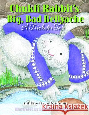 Chukfi Rabbit's Big, Bad Bellyache: A Trickster Tale Leslie Widener Greg Rodgers 9781935955276 Cinco Puntos Press