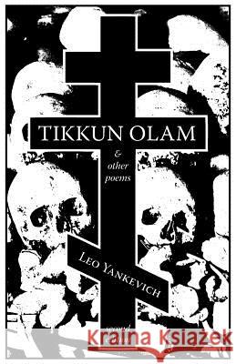 Tikkun Olam and Other Poems Leo Yankevich E. M. Schorb  9781935965381 Counter-Currents Publishing