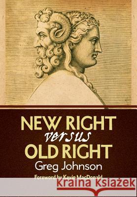 New Right vs. Old Right Greg Johnson Kevin MacDonald 9781935965596 Counter-Currents Publishing