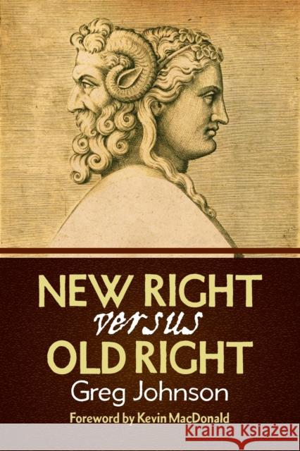 New Right vs. Old Right Greg Johnson Kevin MacDonald 9781935965602 Counter-Currents Publishing