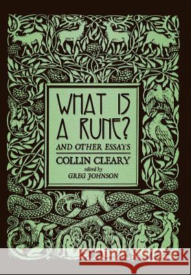 What is a Rune? and Other Essays Cleary, Collin 9781935965794