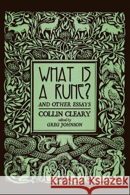 What is a Rune? and Other Essays Cleary, Collin 9781935965800
