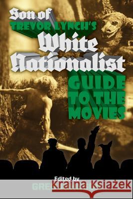Son of Trevor Lynch's White Nationalist Guide to the Movies Derek Hawthorne Trevor Lynch Greg Johnson 9781935965862 Counter-Currents Publishing