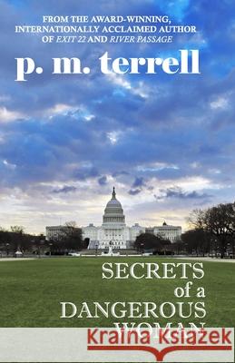 Secrets of a Dangerous Woman: Second Edition P. M. Terrell 9781935970262 Drake Valley Press