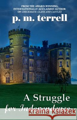 A Struggle for Independence P. M. Terrell 9781935970484 Drake Valley Press