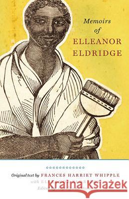 Memoirs of Elleanor Eldridge Elleanor Eldridge Frances H. Whipple Joycelyn Moody 9781935978244
