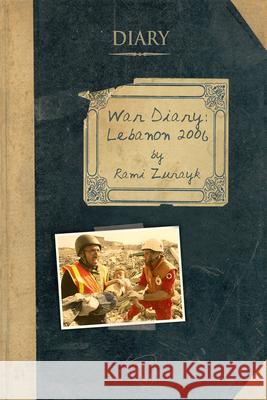 War Diary : Lebanon 2006 Rami Zurayk 9781935982098
