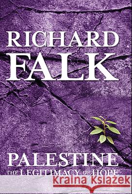 Palestine: The Legitimacy of Hope Falk, Richard 9781935982425