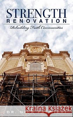 Strength Renovation: Rebuilding Faith Communities Palmieri, Nick 9781935986096