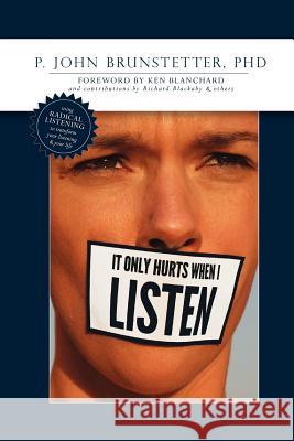 It Only Hurts When I Listen John Brunstetter Ken Blanchard Richard Blackaby 9781935986287 Liberty University Press