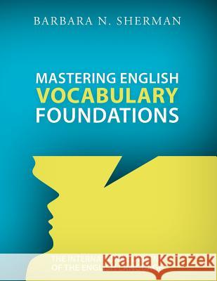 Mastering English Vocabulary Foundations: The International Origins of the English Language Sherman, Barbara 9781935986331