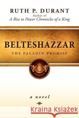 Belteshazzar: The Paladin Promise Durant, Ruth 9781935986362 Liberty University Press