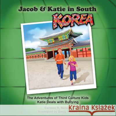 Jacob & Katie in South Korea: The Adventures of Third Culture Kids Carmen R Nelson   9781935986850 Liberty Mountain Publishing