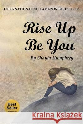 Rise Up Be you Shayla Humphrey 9781935989059 Wise World Company