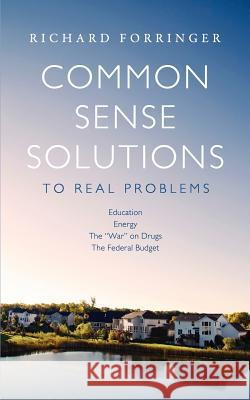 Common Sense Solutions to Real Problems Richard Forringer 9781935991168 Signalman Publishing