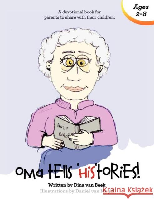 Oma Tells Histories: A Devotional Book for Parents to Share with Their Children Dina van Beek Daniel van Magill  9781935991458
