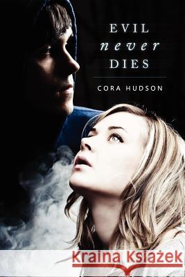 Evil Never Dies Cora Hudson 9781935991625