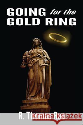 Going for the Gold Ring R. Thomas Roe 9781935991991 Signalman Publishing
