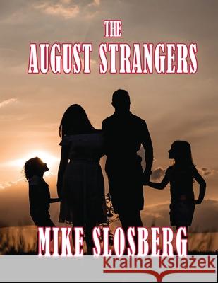 The August Strangers Mike Slosberg   9781935993537 Nightengale Press