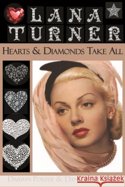 Lana Turner: Hearts & Diamonds Take All Danforth Prince 9781936003532 Blood Moon Productions, Ltd