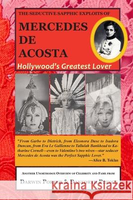 The Seductive Sapphic Exploits of Mercedes de Acosta: Hollywood's Greatest Lover Darwin Porter Danforth Prince 9781936003754 Blood Moon Productions, Ltd.