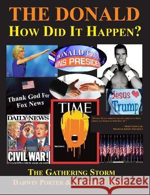 The Donald--How Did It Happen?: The Gathering Storm Darwin Porter Danforth Darwin Prince  9781936003907