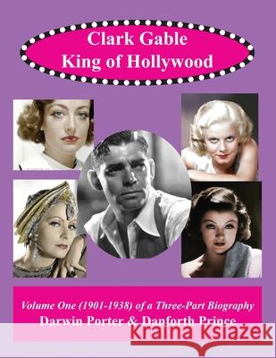 Clark Gable, The King of Hollywood Darwin Porter Danforth Prince 9781936003952