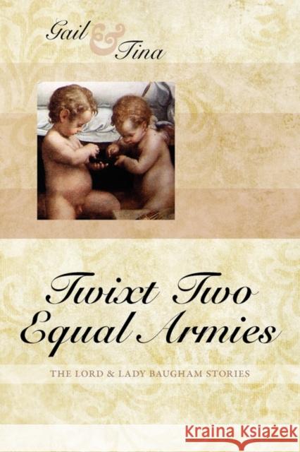 Twixt Two Equal Armies Gail McEwen Tina Moncton 9781936009084