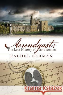 Aerendgast: The Lost History of Jane Austen Rachel Berman Zorylee Diaz-Lupitou 9781936009343